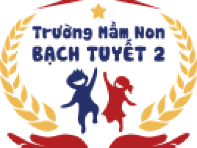 Về Trường Mầm Non Bạch Tuyết 2